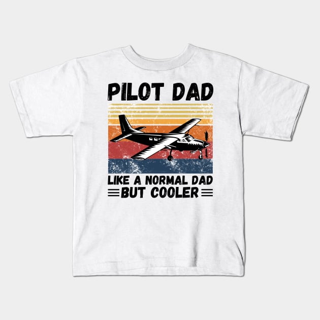 Pilot Dad Like A Normal Dad But Cooler, Retro Sunset Pilot Dad Kids T-Shirt by JustBeSatisfied